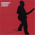 Spiderbait Tonight Alright Формат: Audio CD Дистрибьютор: Universal Music Australia Лицензионные товары Характеристики аудионосителей 2006 г Альбом: Импортное издание инфо 7134y.
