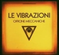 Le Vibrazioni Officine Meccaniche Формат: Audio CD Дистрибьютор: Ricordi Лицензионные товары Характеристики аудионосителей 2006 г Альбом: Импортное издание инфо 12933z.